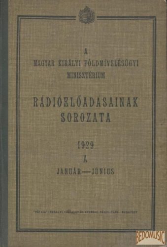 A Magyar Királyi Földmívelésügyi Minisztérium rádióelőadásainak sorozata 1929 A január-június