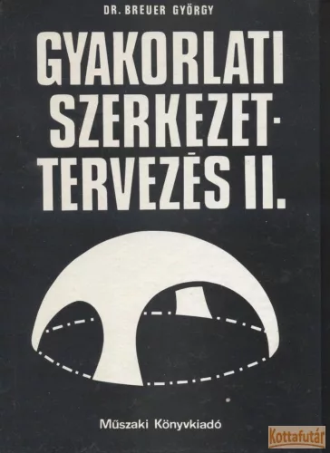 Gyakorlati szerkezettervezés I-II.