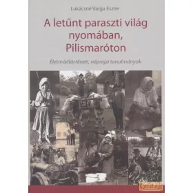 A letűnt paraszti világ nyomában, Pilismaróton