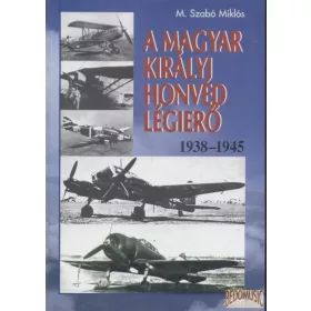 A magyar Királyi Honvéd Légierő 1938-1945