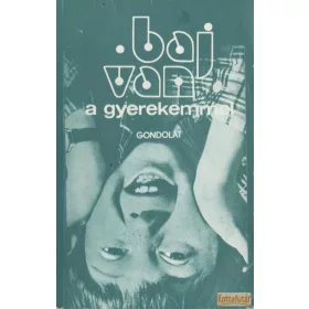 Baj van a gyerekemmel