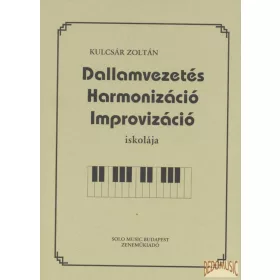 Dallamvezetés - Harmonizáció - Improvizáció iskolája