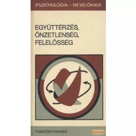 Együttérzés, önzetlenség, felelősség