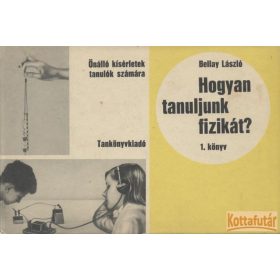 Hogyan tanuljunk fizikát? 1. könyv