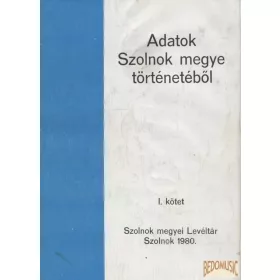 Adatok Szolnok megye történetéből I.