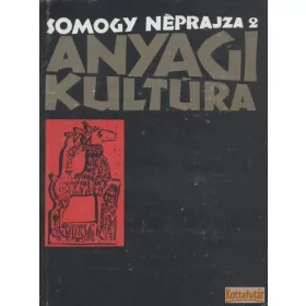 Somogy néprajza 2 - Anyagi kultúra