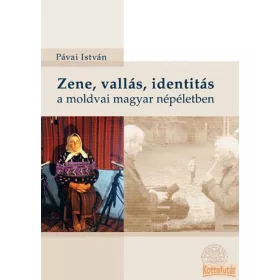 Zene, vallás, identitás a moldvai magyar népéletben