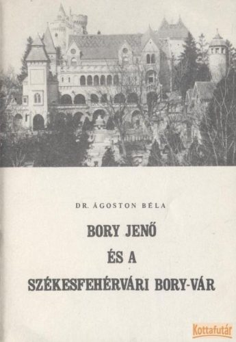 Bory Jenő és a székesfehérvári Bory-vár