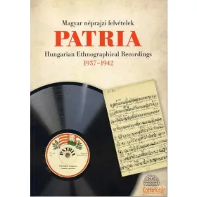   Patria. Magyar néprajzi felvételek 1937-1942 / Patria. Magyar népzenei felvételek 1936-1963