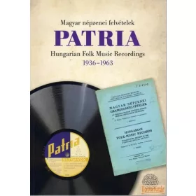   Patria. Magyar néprajzi felvételek 1937-1942 / Patria. Magyar népzenei felvételek 1936-1963