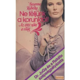 Ne féljünk a korunktól!