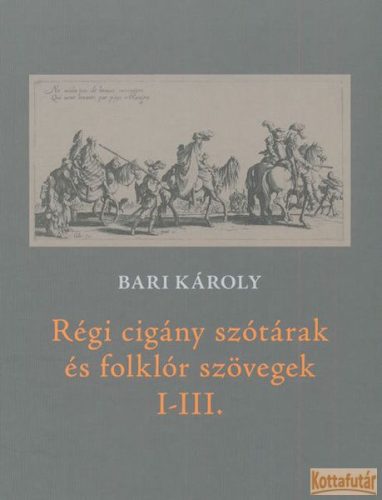 Régi cigány szótárak és folklór szövegek I-III.