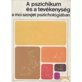   A pszichikum és a tevékenység a mai szovjet pszichológiában