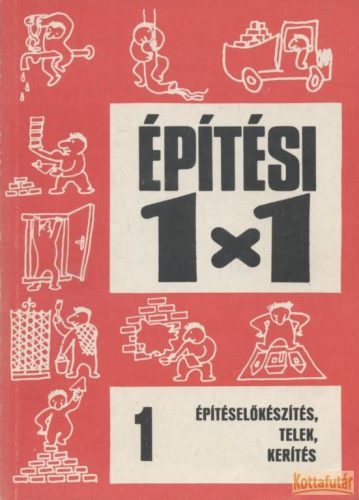 Építéselőkészítés, telek, kerítés - Építési 1x1