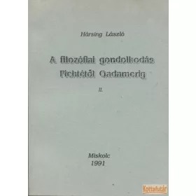 A filozófiai gondolkodás Fichtétől Gadamerig II.