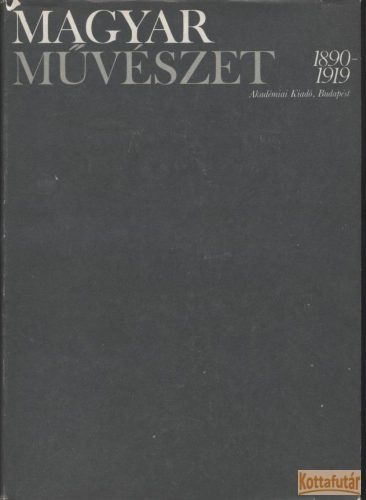Magyar művészet 1890-1919 I-II.