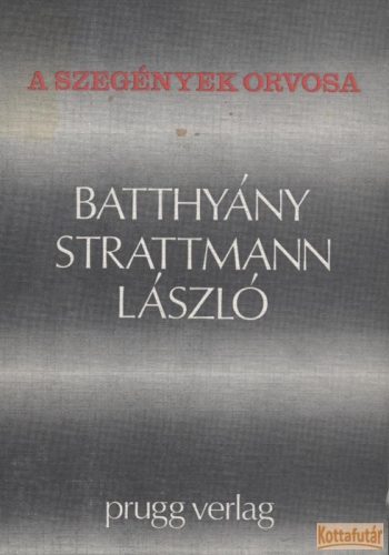 A szegények orvosa: Batthyány Strattmann László