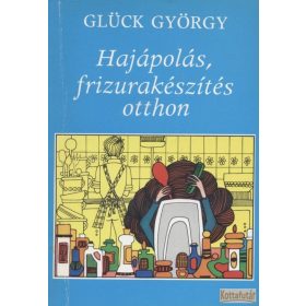 Hajápolás, frizurakészítés otthon