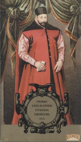Pierre Lescalopier utazása Erdélybe 1574