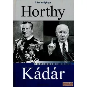 Horthy, Kádár - Hasonlóságok és különbségek