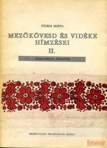 Mezőkövesd és vidéke hímzései II. - Szabadrajzú hímzések