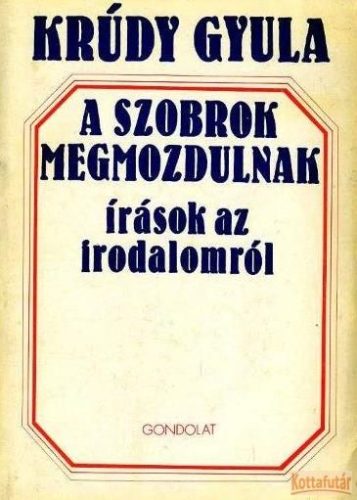 A szobrok megmozdulnak - Írások az irodalomról