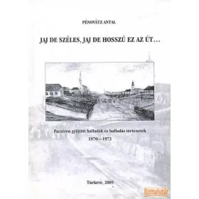 Jaj de széles, jaj de hosszú ez az út...
