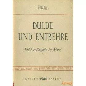 Dulde und Entbehre
