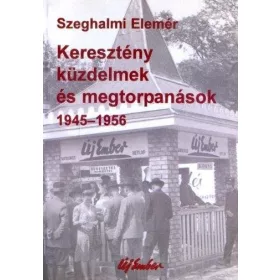 Keresztény küzdelmek és megtorpanások 1945-1956