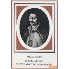 Balassi Bálint összes versei és szép magyar comoediája