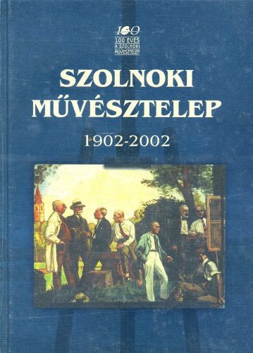 Szolnoki művésztelep 1902-2002