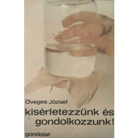 Kísérletezzünk és gondolkozzunk!