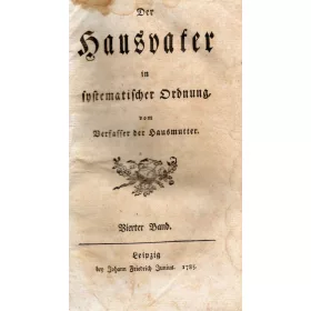   Der Hausvater in systematischer Ordnung vom Verfasser der Hausmutter Band 4.