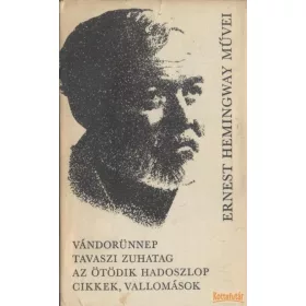   Vándorünnep / Tavaszi zuhatag / Az ötödik hadoszlop / Cikkek, vallomások