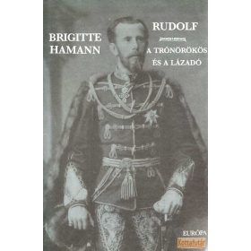 Rudolf, a trónörökös és a lázadó