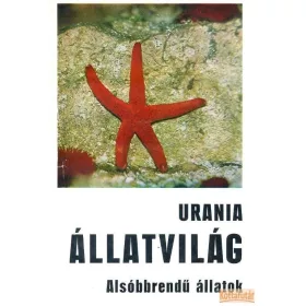 Uránia Állatvilág - Alsóbbrendű állatok