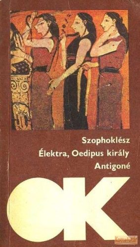 Élektra / Oedipus király / Antigoné