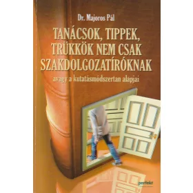   Tanácsok, tippek, trükkök nem csak szakdolgozatíróknak avagy a kutatásmódszertan alapjai