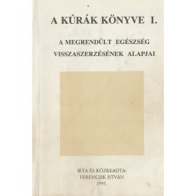   A kúrák könyve I-II. - A megrendült egészség visszaszerzésének alapjai