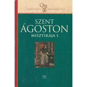 Szent Ágoston misztikája I.