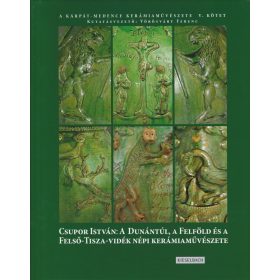   A Dunántúl, a Felföld és a Felső-Tisza-Vidék népi kerámiaművészete