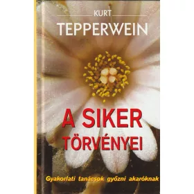   A siker törvényei - Gyakorlati tanácsok győzni akaróknak