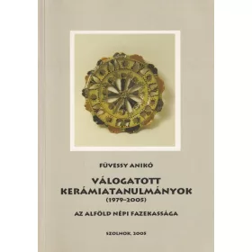  Válogatott kerámiatanulmányok (1979-2005) - Az Alföld népi fazekassága