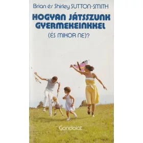 Hogyan játsszunk gyermekeinkkel (és mikor ne)?