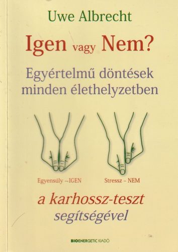 Igen vagy Nem? - Egyértelmű döntések minden helyzetben a karhossz-teszt segítségével