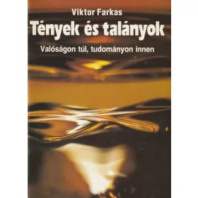   Tények és találmányok - Valóságon túl, tudományon innen