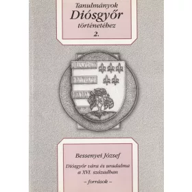 Diósgyőr vára és uralma a XVI.században