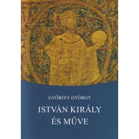 István király és műve (2013)