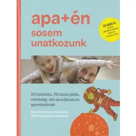 Apa+én sosem unatkozunk 