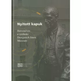   Nyitott kapuk - Hetvenéves a szolnoki Damjanich János Múzeum